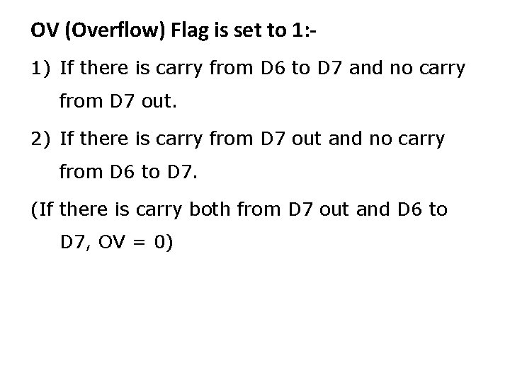 OV (Overflow) Flag is set to 1: 1) If there is carry from D