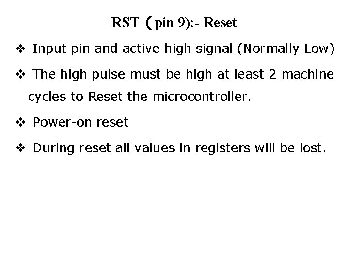 RST（pin 9): - Reset v Input pin and active high signal (Normally Low) v
