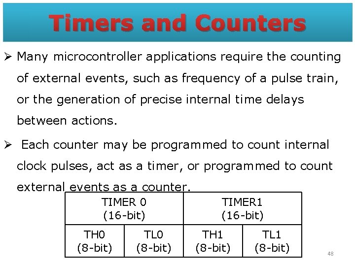 Timers and Counters Ø Many microcontroller applications require the counting of external events, such