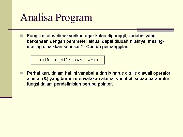 Analisa Program n Fungsi di atas dimaksudkan agar kalau dipanggil, variabel yang berkenaan dengan