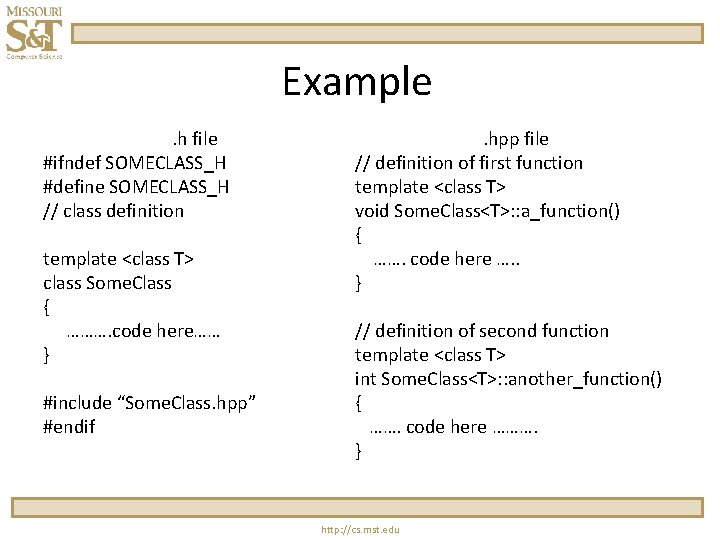 Example. h file #ifndef SOMECLASS_H #define SOMECLASS_H // class definition template <class T> class Example. h file #ifndef SOMECLASS_H #define SOMECLASS_H // class definition template <class T> class