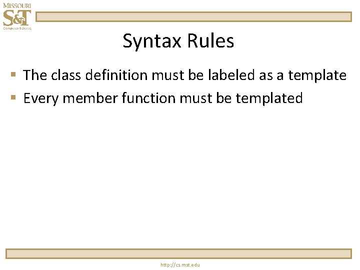 Syntax Rules § The class definition must be labeled as a template § Every Syntax Rules § The class definition must be labeled as a template § Every