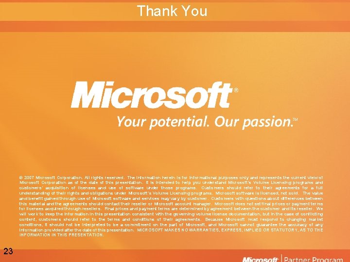 Thank You © 2007 Microsoft Corporation. All rights reserved. The information herein is for