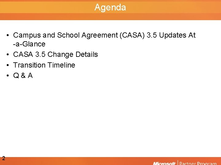 Agenda • Campus and School Agreement (CASA) 3. 5 Updates At -a-Glance • CASA