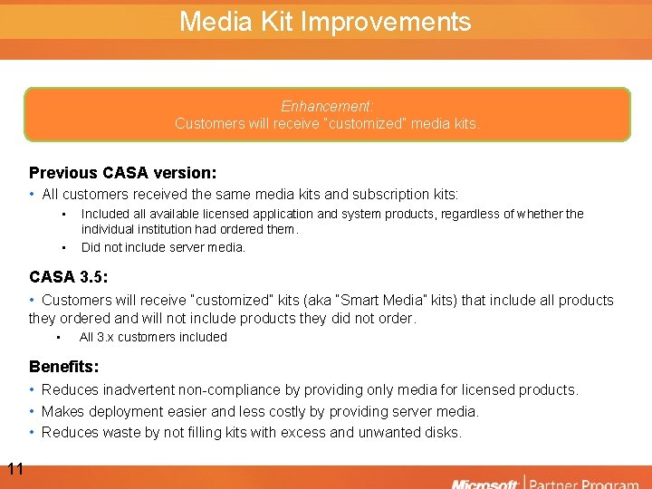 Media Kit Improvements Enhancement: Customers will receive “customized” media kits. Previous CASA version: •