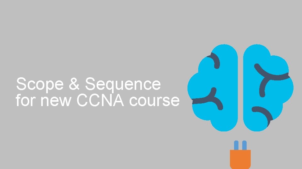 Scope & Sequence for new CCNA course 