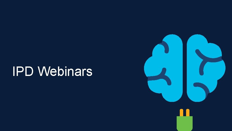 IPD Webinars © 2019 Cisco and/or its affiliates. All rights reserved. Cisco Confidential 