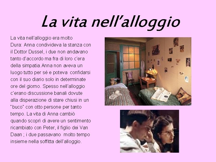 La vita nell’alloggio era molto Dura: Anna condivideva la stanza con il Dottor Dussel,