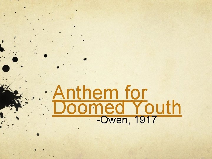 Anthem for Doomed Youth -Owen, 1917 