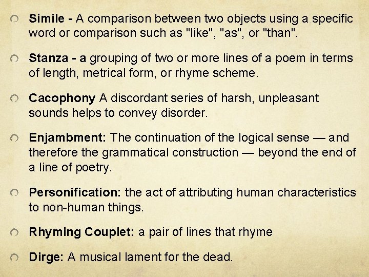 Simile - A comparison between two objects using a specific word or comparison such