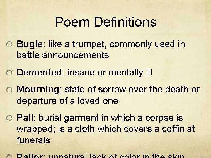 Poem Definitions Bugle: like a trumpet, commonly used in battle announcements Demented: insane or