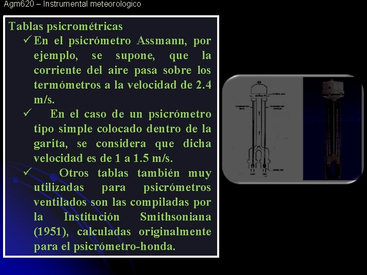 Agm 620 – Instrumental meteorologico Tablas psicrométricas ü En el psicrómetro Assmann, por ejemplo,