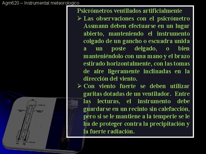 Agm 620 – Instrumental meteorologico Psicrómetros ventilados artificialmente Ø Las observaciones con el psicrómetro Agm 620 – Instrumental meteorologico Psicrómetros ventilados artificialmente Ø Las observaciones con el psicrómetro