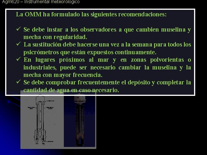 Agm 620 – Instrumental meteorologico La OMM ha formulado las siguientes recomendaciones: ü Se