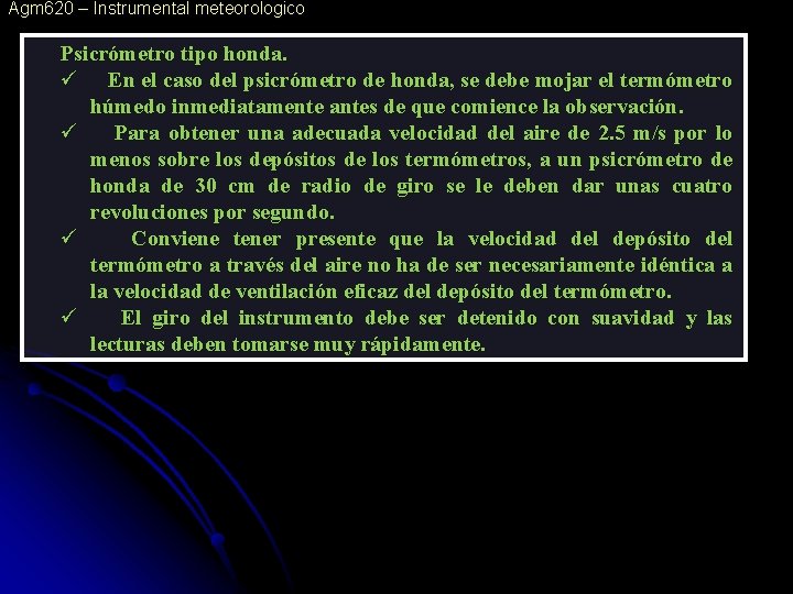 Agm 620 – Instrumental meteorologico Psicrómetro tipo honda. ü En el caso del psicrómetro Agm 620 – Instrumental meteorologico Psicrómetro tipo honda. ü En el caso del psicrómetro