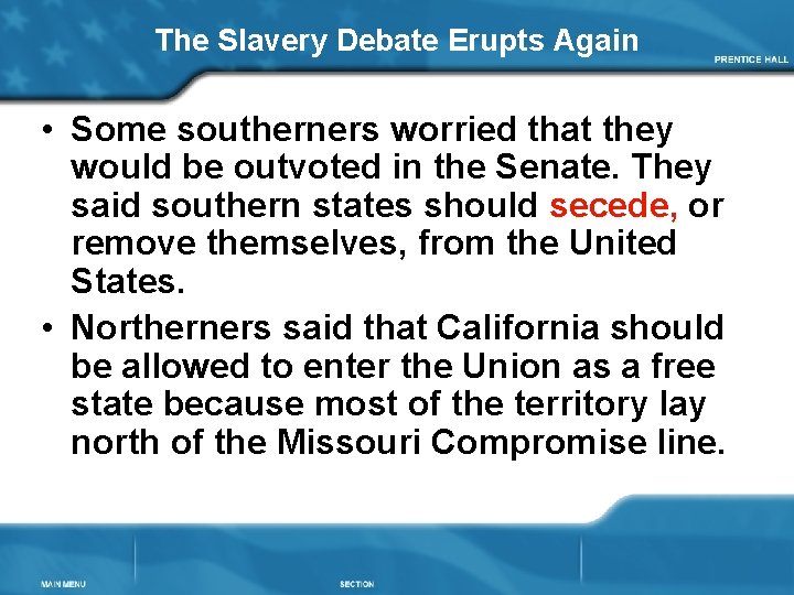 The Slavery Debate Erupts Again • Some southerners worried that they would be outvoted