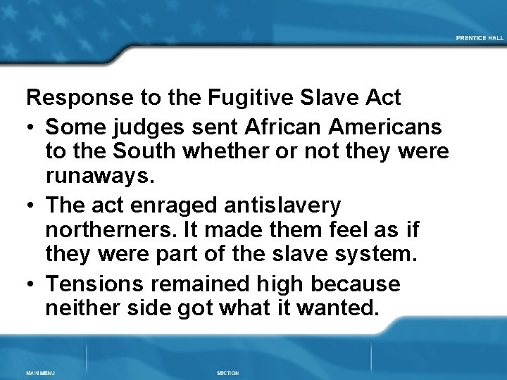 Response to the Fugitive Slave Act • Some judges sent African Americans to the