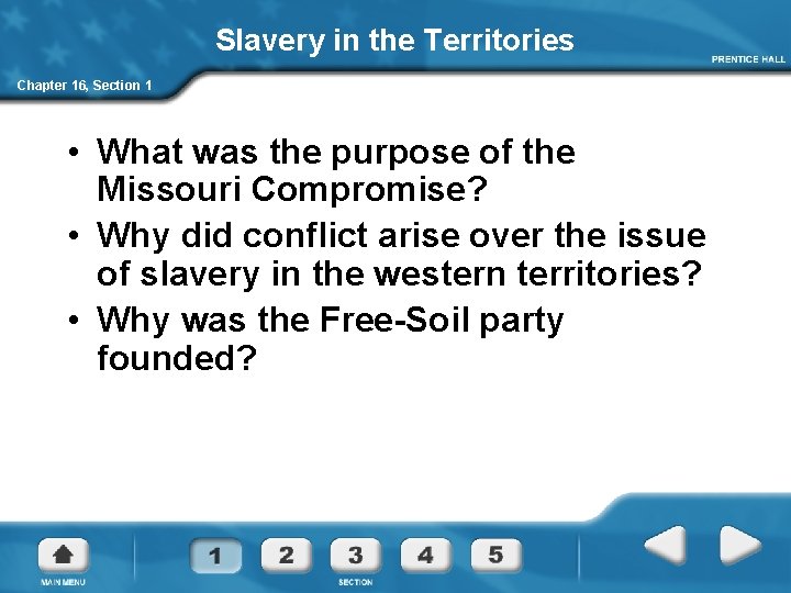 Slavery in the Territories Chapter 16, Section 1 • What was the purpose of