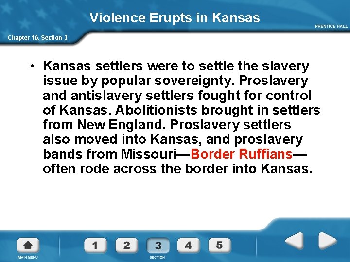 Violence Erupts in Kansas Chapter 16, Section 3 • Kansas settlers were to settle