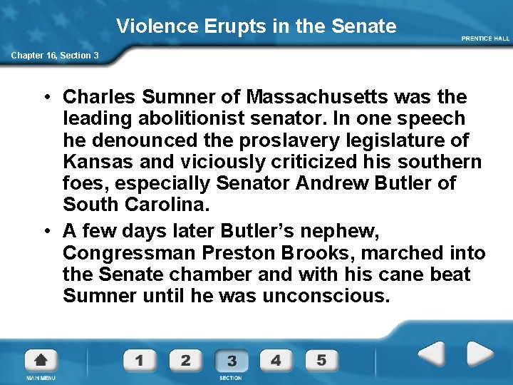 Violence Erupts in the Senate Chapter 16, Section 3 • Charles Sumner of Massachusetts