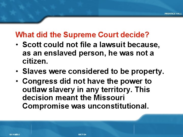 What did the Supreme Court decide? • Scott could not file a lawsuit because,