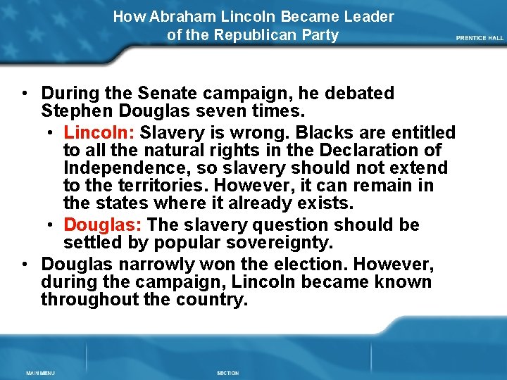 How Abraham Lincoln Became Leader of the Republican Party • During the Senate campaign,