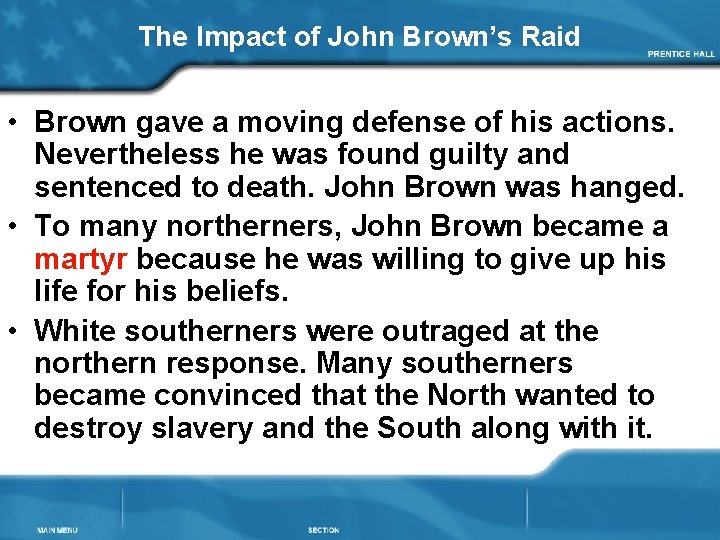 The Impact of John Brown’s Raid • Brown gave a moving defense of his