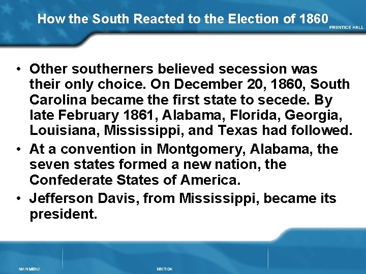 How the South Reacted to the Election of 1860 • Other southerners believed secession