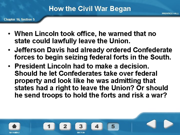 How the Civil War Began Chapter 16, Section 5 • When Lincoln took office,