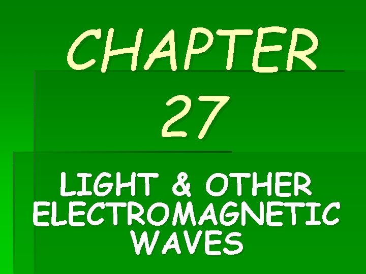 CHAPTER 27 LIGHT & OTHER ELECTROMAGNETIC WAVES 