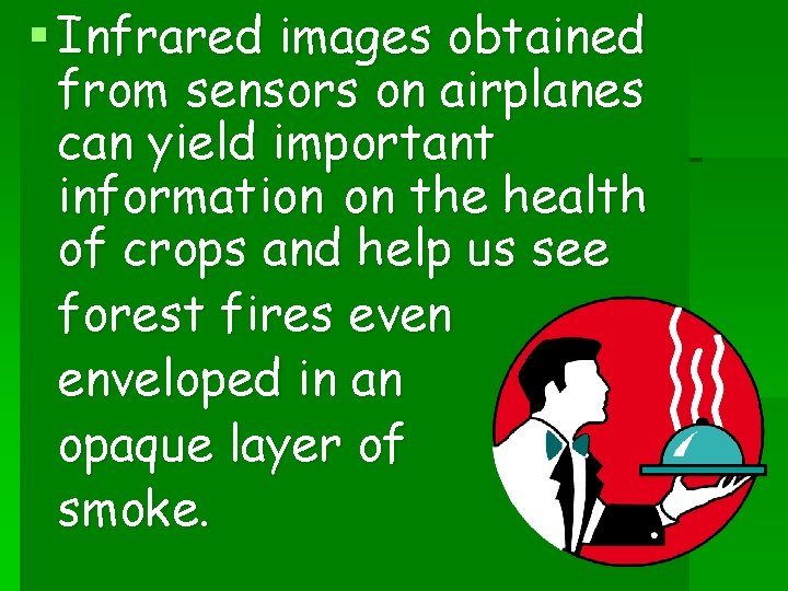 § Infrared images obtained from sensors on airplanes can yield important information on the