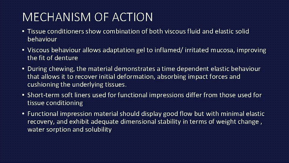 MECHANISM OF ACTION • Tissue conditioners show combination of both viscous fluid and elastic