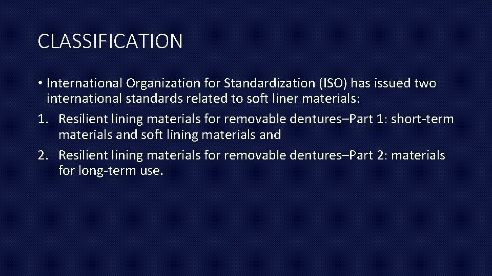 CLASSIFICATION • International Organization for Standardization (ISO) has issued two international standards related to