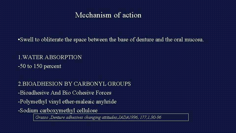 Mechanism of action • Swell to obliterate the space between the base of denture