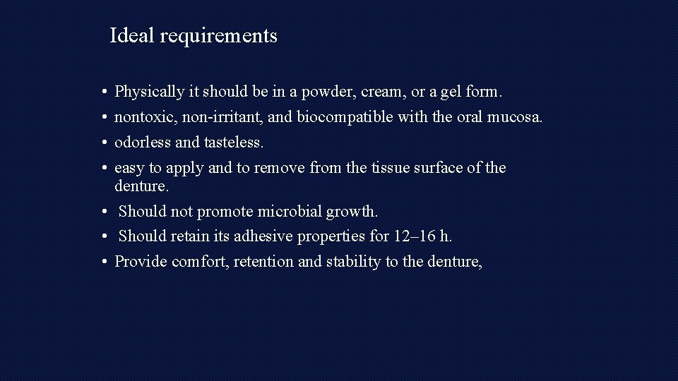 Ideal requirements • • Physically it should be in a powder, cream, or a