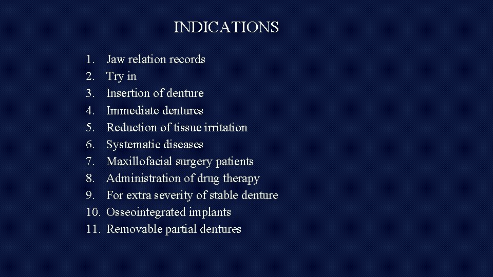 INDICATIONS 1. 2. 3. 4. 5. 6. 7. 8. 9. 10. 11. Jaw relation