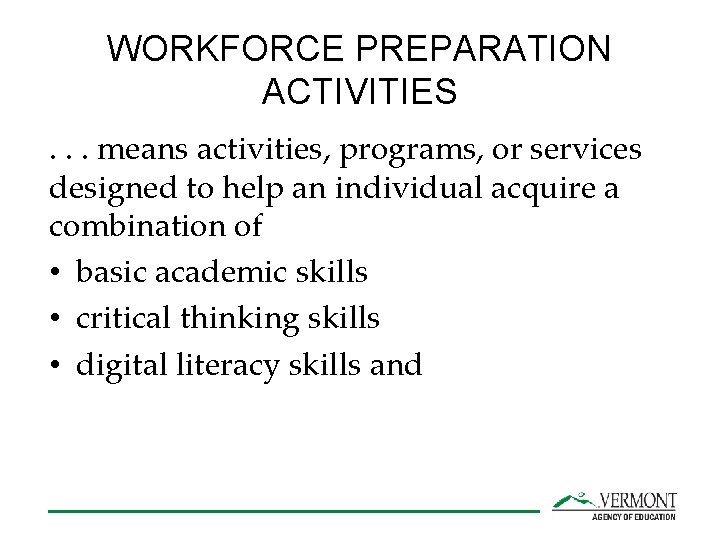 WORKFORCE PREPARATION ACTIVITIES. . . means activities, programs, or services designed to help an