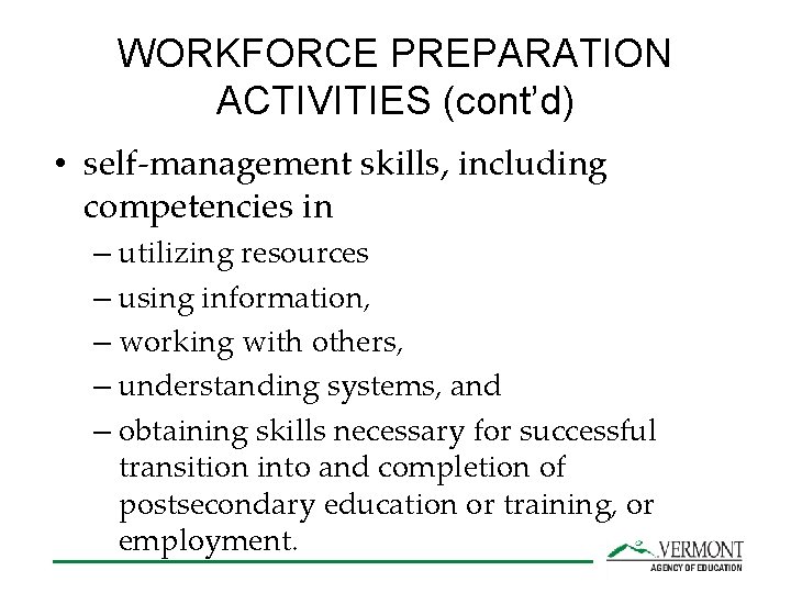 WORKFORCE PREPARATION ACTIVITIES (cont’d) • self-management skills, including competencies in – utilizing resources –