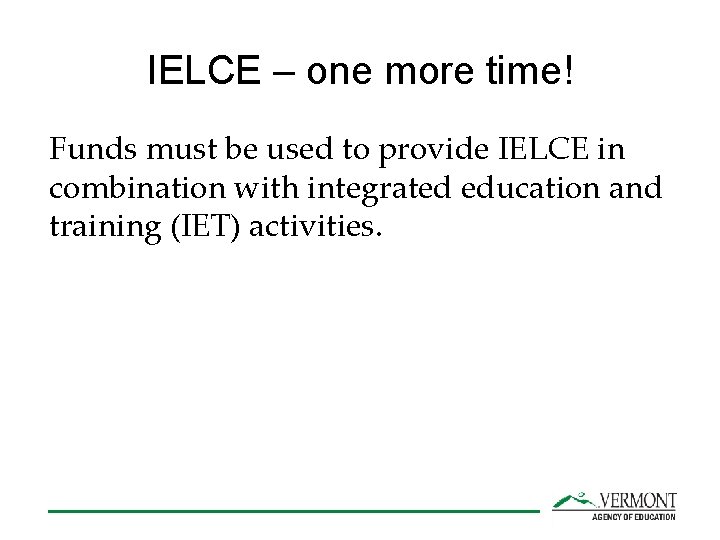 IELCE – one more time! Funds must be used to provide IELCE in combination