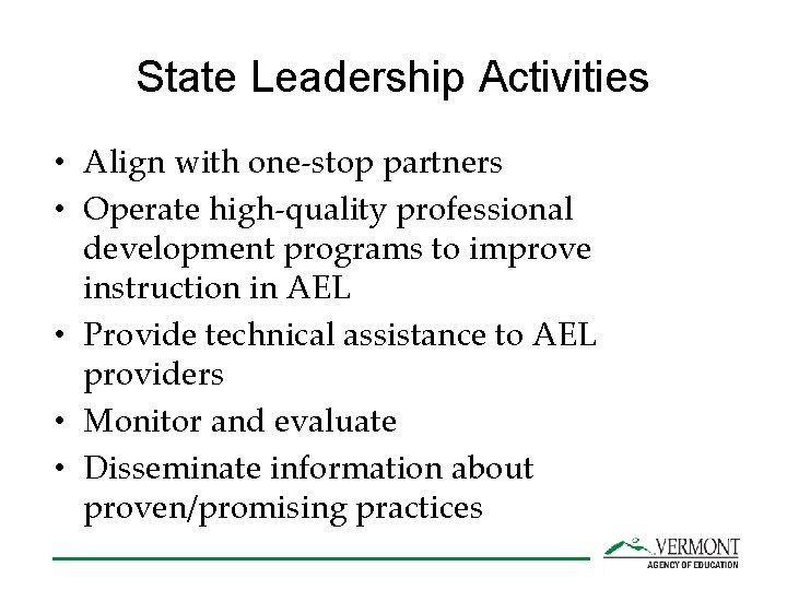 State Leadership Activities • Align with one-stop partners • Operate high-quality professional development programs