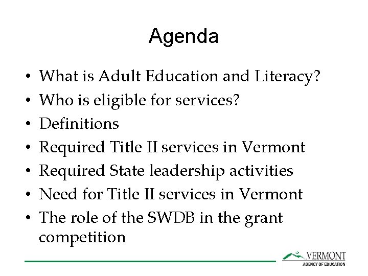 Agenda • • What is Adult Education and Literacy? Who is eligible for services?