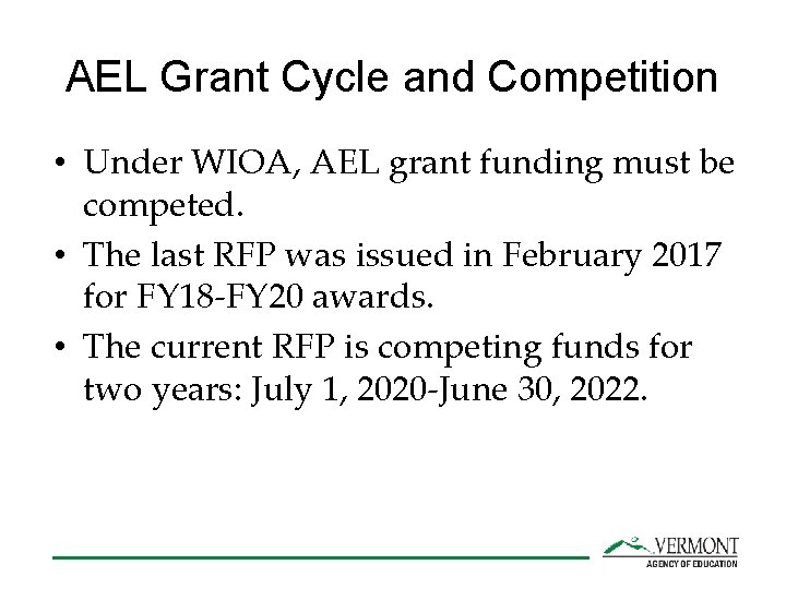 AEL Grant Cycle and Competition • Under WIOA, AEL grant funding must be competed.