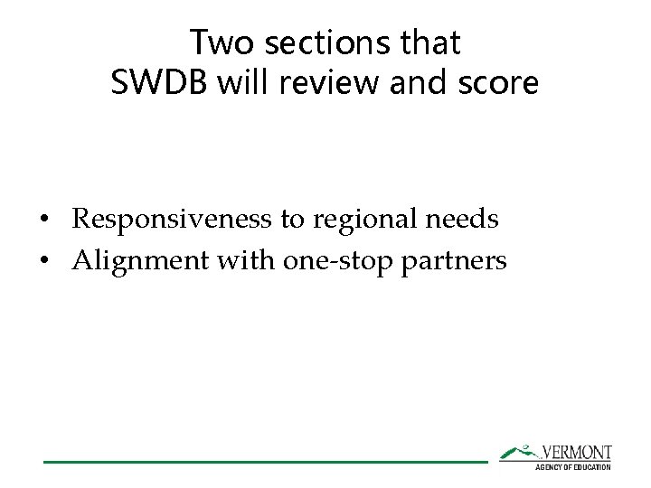 Two sections that SWDB will review and score • Responsiveness to regional needs •