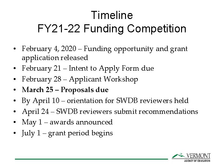 Timeline FY 21 -22 Funding Competition • February 4, 2020 – Funding opportunity and