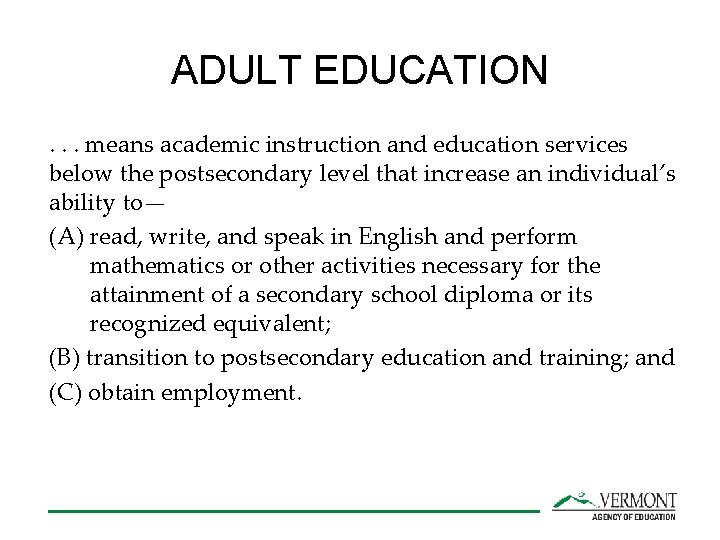 ADULT EDUCATION. . . means academic instruction and education services below the postsecondary level