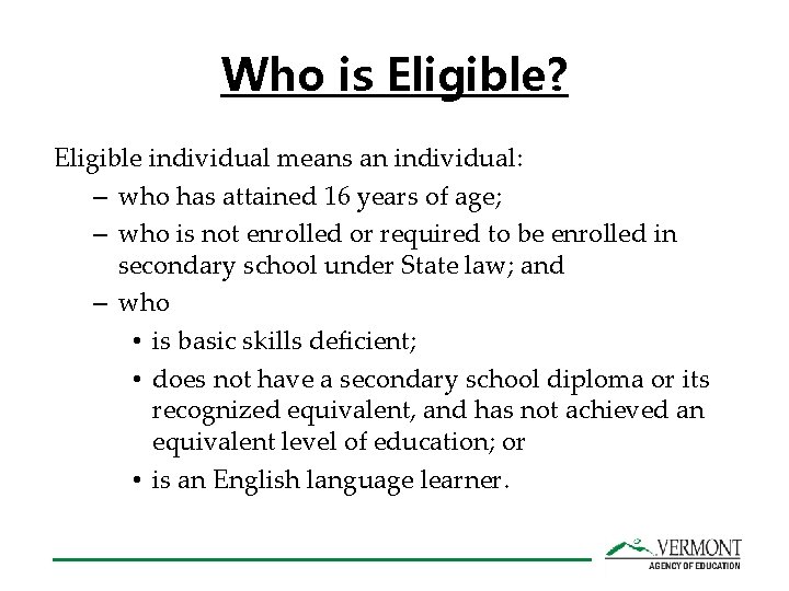 Who is Eligible? Eligible individual means an individual: – who has attained 16 years