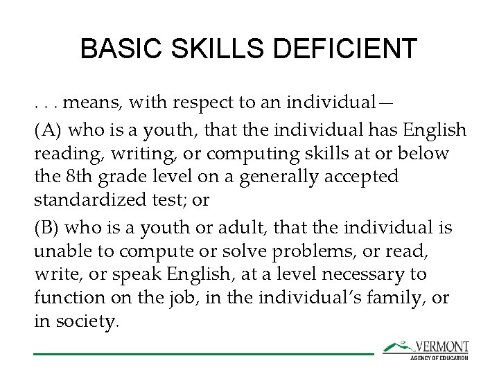 BASIC SKILLS DEFICIENT. . . means, with respect to an individual— (A) who is