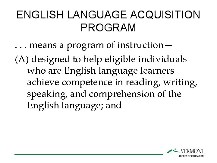 ENGLISH LANGUAGE ACQUISITION PROGRAM. . . means a program of instruction— (A) designed to