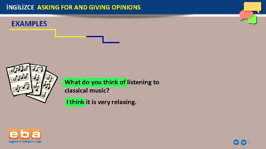 İNGİLİZCE ASKING FOR AND GIVING OPINIONS EXAMPLES What do you think of listening to