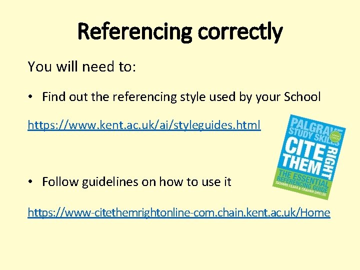 Referencing correctly You will need to: • Find out the referencing style used by Referencing correctly You will need to: • Find out the referencing style used by